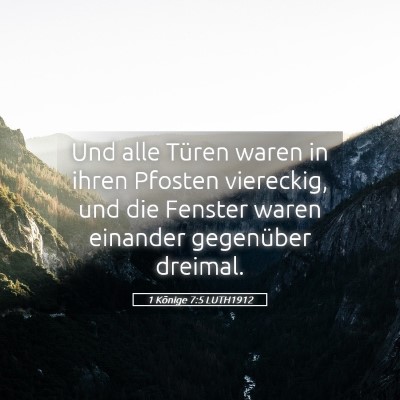 Picture 05 - 1 Könige 7:5 LUTH1912 - Und alle Türen waren in ihren Pfosten viereckig, - Bible Verse Picture