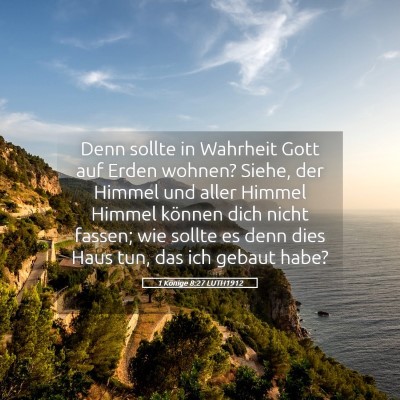 Picture 05 - 1 Könige 8:27 LUTH1912 - Denn sollte in Wahrheit Gott auf Erden wohnen? - Bible Verse Picture