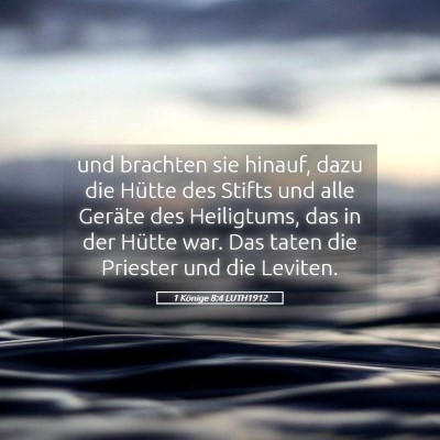 Picture 05 - 1 Könige 8:4 LUTH1912 - und brachten sie hinauf, dazu die Hütte des - Bible Verse Picture