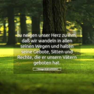 Picture 05 - 1 Könige 8:58 LUTH1912 - zu neigen unser Herz zu ihm, daß wir wandeln in - Bible Verse Picture
