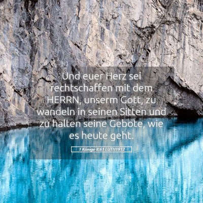 Picture 05 - 1 Könige 8:61 LUTH1912 - Und euer Herz sei rechtschaffen mit dem HERRN, - Bible Verse Picture