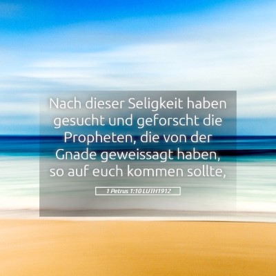 Picture 05 - 1 Petrus 1:10 LUTH1912 - Nach dieser Seligkeit haben gesucht und geforscht - Bible Verse Picture