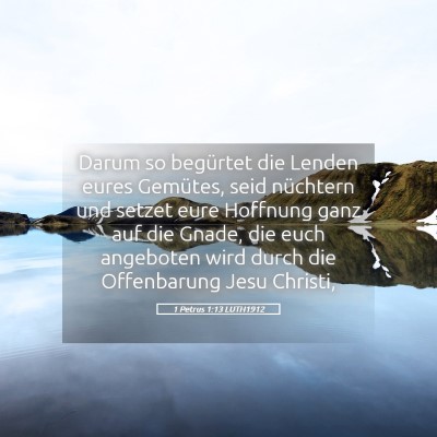 Picture 05 - 1 Petrus 1:13 LUTH1912 - Darum so begürtet die Lenden eures Gemütes, - Bible Verse Picture