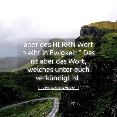 Picture 05 - 1 Petrus 1:25 LUTH1912 - aber des HERRN Wort bleibt in Ewigkeit.” Das - Bible Verse Picture