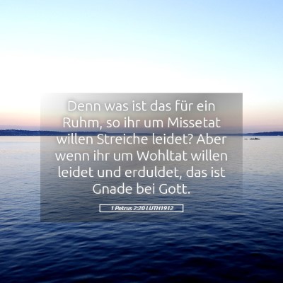 Picture 05 - 1 Petrus 2:20 LUTH1912 - Denn was ist das für ein Ruhm, so ihr um - Bible Verse Picture