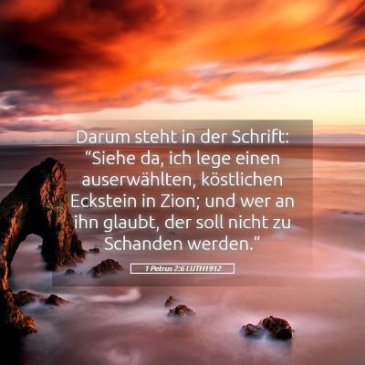 Picture 05 - 1 Petrus 2:6 LUTH1912 - Darum steht in der Schrift: “Siehe da, ich lege - Bible Verse Picture