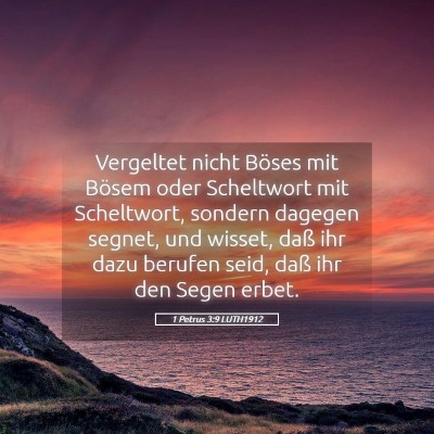 Picture 05 - 1 Petrus 3:9 LUTH1912 - Vergeltet nicht Böses mit Bösem oder Scheltwort - Bible Verse Picture