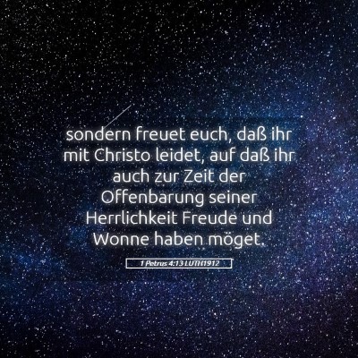 Picture 05 - 1 Petrus 4:13 LUTH1912 - sondern freuet euch, daß ihr mit Christo leidet, - Bible Verse Picture