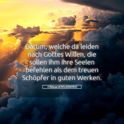 Picture 05 - 1 Petrus 4:19 LUTH1912 - Darum, welche da leiden nach Gottes Willen, die - Bible Verse Picture