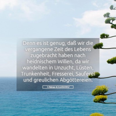 Picture 05 - 1 Petrus 4:3 LUTH1912 - Denn es ist genug, daß wir die vergangene Zeit - Bible Verse Picture