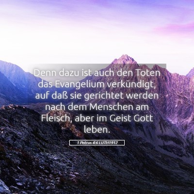 Picture 05 - 1 Petrus 4:6 LUTH1912 - Denn dazu ist auch den Toten das Evangelium - Bible Verse Picture