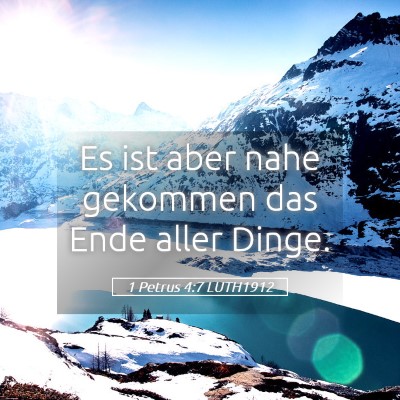 Picture 05 - 1 Petrus 4:7 LUTH1912 - Es ist aber nahe gekommen das Ende aller - Bible Verse Picture
