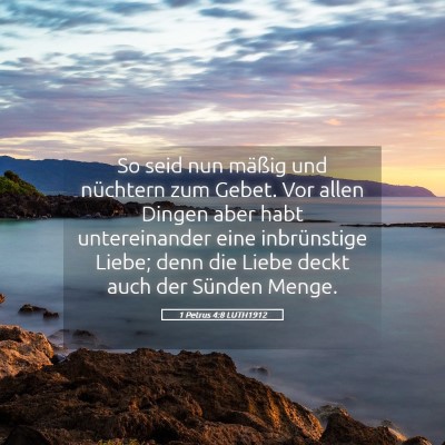 Picture 05 - 1 Petrus 4:8 LUTH1912 - So seid nun mäßig und nüchtern zum Gebet. Vor - Bible Verse Picture