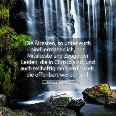 Picture 05 - 1 Petrus 5:1 LUTH1912 - Die Ältesten, so unter euch sind, ermahne ich, - Bible Verse Picture