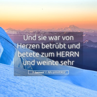 Picture 05 - 1 Samuel 1:10 LUTH1912 - Und sie war von Herzen betrübt und betete zum - Bible Verse Picture