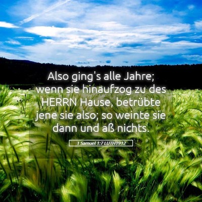 Picture 05 - 1 Samuel 1:7 LUTH1912 - Also ging's alle Jahre; wenn sie hinaufzog zu des - Bible Verse Picture
