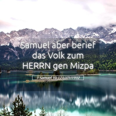 Picture 05 - 1 Samuel 10:17 LUTH1912 - Samuel aber berief das Volk zum HERRN gen - Bible Verse Picture