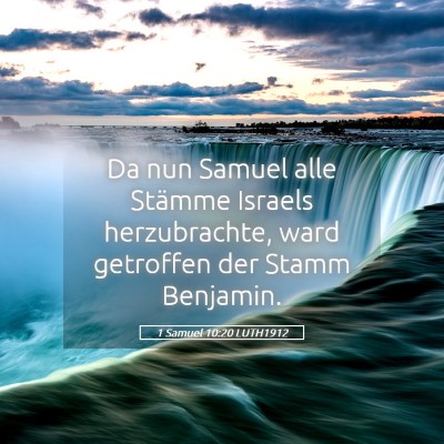 Picture 05 - 1 Samuel 10:20 LUTH1912 - Da nun Samuel alle Stämme Israels herzubrachte, - Bible Verse Picture
