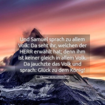 Picture 05 - 1 Samuel 10:24 LUTH1912 - Und Samuel sprach zu allem Volk: Da seht ihr, - Bible Verse Picture