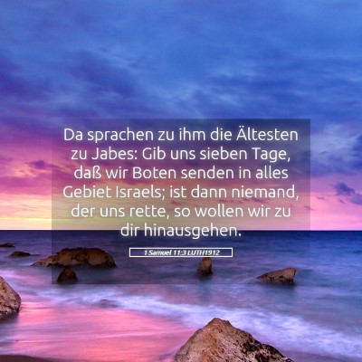 Picture 05 - 1 Samuel 11:3 LUTH1912 - Da sprachen zu ihm die Ältesten zu Jabes: Gib - Bible Verse Picture