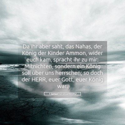 Picture 05 - 1 Samuel 12:12 LUTH1912 - Da ihr aber saht, das Nahas, der König der - Bible Verse Picture
