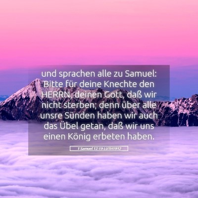 Picture 05 - 1 Samuel 12:19 LUTH1912 - und sprachen alle zu Samuel: Bitte für deine - Bible Verse Picture