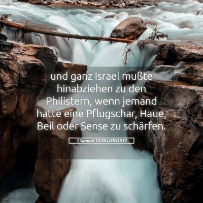 Picture 05 - 1 Samuel 13:20 LUTH1912 - und ganz Israel mußte hinabziehen zu den - Bible Verse Picture