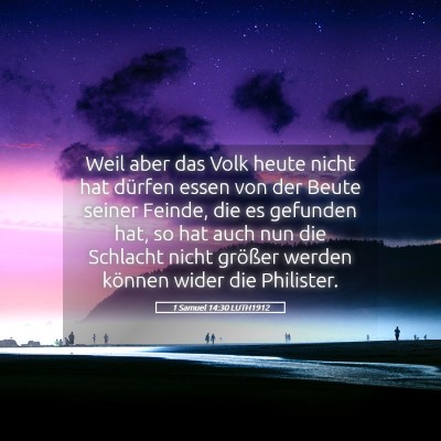 Picture 05 - 1 Samuel 14:30 LUTH1912 - Weil aber das Volk heute nicht hat dürfen essen - Bible Verse Picture