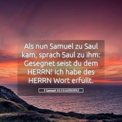 Picture 05 - 1 Samuel 15:13 LUTH1912 - Als nun Samuel zu Saul kam, sprach Saul zu ihm: - Bible Verse Picture