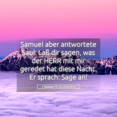 Picture 05 - 1 Samuel 15:16 LUTH1912 - Samuel aber antwortete Saul: Laß dir sagen, was - Bible Verse Picture