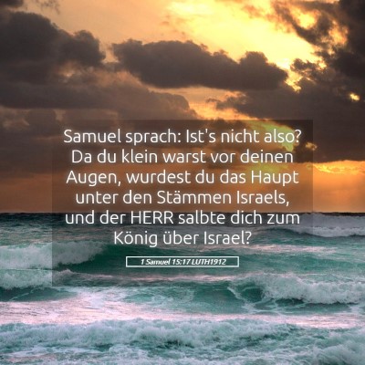 Picture 05 - 1 Samuel 15:17 LUTH1912 - Samuel sprach: Ist's nicht also? Da du klein - Bible Verse Picture