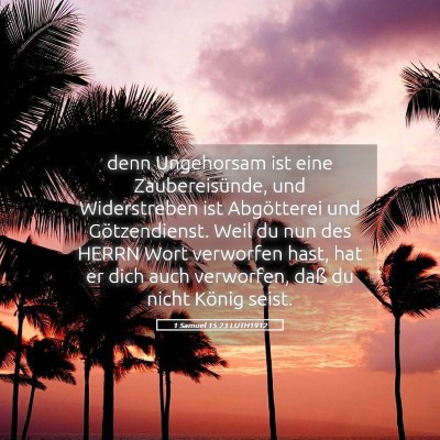 Picture 05 - 1 Samuel 15:23 LUTH1912 - denn Ungehorsam ist eine Zaubereisünde, und - Bible Verse Picture
