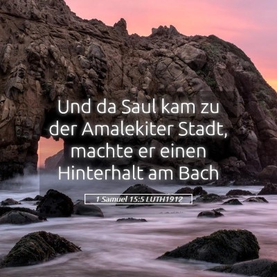 Picture 05 - 1 Samuel 15:5 LUTH1912 - Und da Saul kam zu der Amalekiter Stadt, machte - Bible Verse Picture