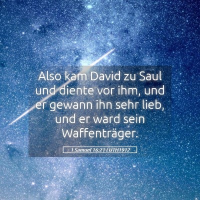 Picture 05 - 1 Samuel 16:21 LUTH1912 - Also kam David zu Saul und diente vor ihm, und er - Bible Verse Picture