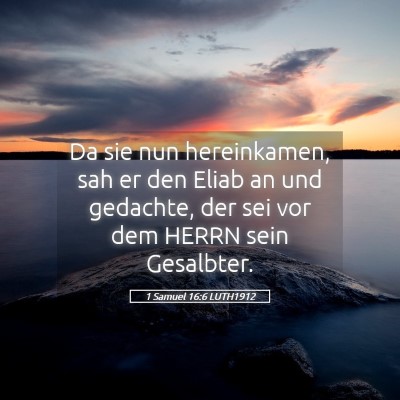 Picture 05 - 1 Samuel 16:6 LUTH1912 - Da sie nun hereinkamen, sah er den Eliab an und - Bible Verse Picture