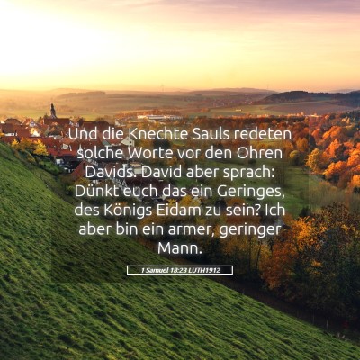 Picture 05 - 1 Samuel 18:23 LUTH1912 - Und die Knechte Sauls redeten solche Worte vor - Bible Verse Picture