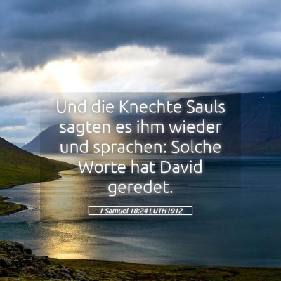 Picture 05 - 1 Samuel 18:24 LUTH1912 - Und die Knechte Sauls sagten es ihm wieder und - Bible Verse Picture