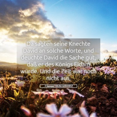 Picture 05 - 1 Samuel 18:26 LUTH1912 - Da sagten seine Knechte David an solche Worte, - Bible Verse Picture