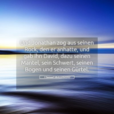 Picture 05 - 1 Samuel 18:4 LUTH1912 - Und Jonathan zog aus seinen Rock, den er anhatte, - Bible Verse Picture