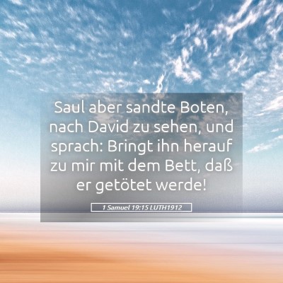 Picture 05 - 1 Samuel 19:15 LUTH1912 - Saul aber sandte Boten, nach David zu sehen, und - Bible Verse Picture