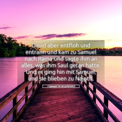 Picture 05 - 1 Samuel 19:18 LUTH1912 - David aber entfloh und entrann und kam zu Samuel - Bible Verse Picture