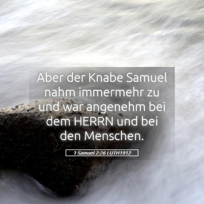 Picture 05 - 1 Samuel 2:26 LUTH1912 - Aber der Knabe Samuel nahm immermehr zu und war - Bible Verse Picture