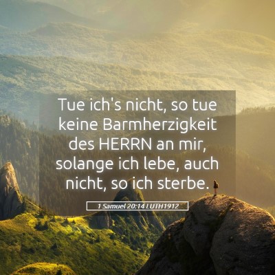 Picture 05 - 1 Samuel 20:14 LUTH1912 - Tue ich's nicht, so tue keine Barmherzigkeit des - Bible Verse Picture