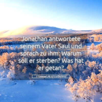 Picture 05 - 1 Samuel 20:32 LUTH1912 - Jonathan antwortete seinem Vater Saul und sprach - Bible Verse Picture