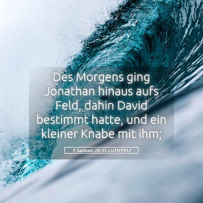 Picture 05 - 1 Samuel 20:35 LUTH1912 - Des Morgens ging Jonathan hinaus aufs Feld, dahin - Bible Verse Picture