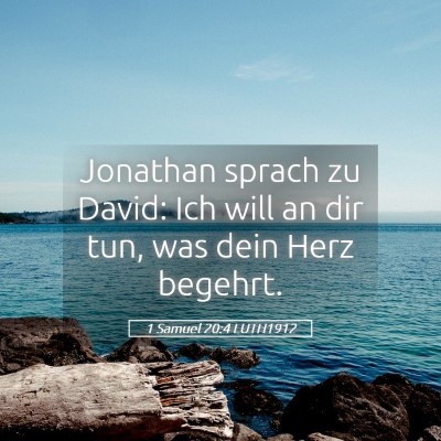 Picture 05 - 1 Samuel 20:4 LUTH1912 - Jonathan sprach zu David: Ich will an dir tun, - Bible Verse Picture