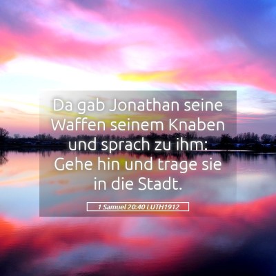 Picture 05 - 1 Samuel 20:40 LUTH1912 - Da gab Jonathan seine Waffen seinem Knaben und - Bible Verse Picture