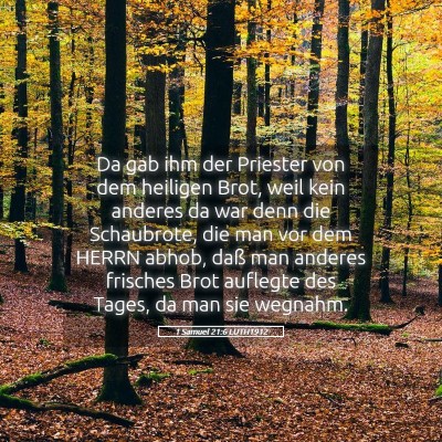 Picture 05 - 1 Samuel 21:6 LUTH1912 - Da gab ihm der Priester von dem heiligen Brot, - Bible Verse Picture