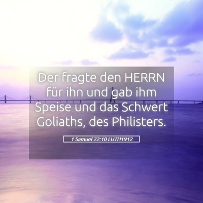 Picture 05 - 1 Samuel 22:10 LUTH1912 - Der fragte den HERRN für ihn und gab ihm Speise - Bible Verse Picture