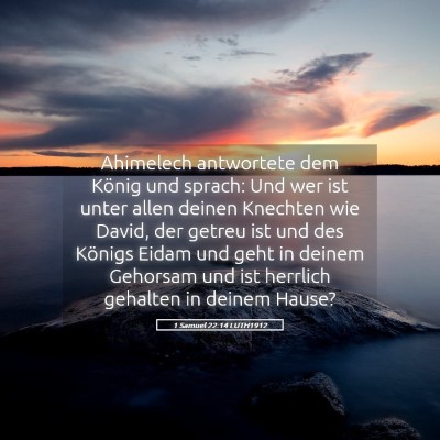 Picture 05 - 1 Samuel 22:14 LUTH1912 - Ahimelech antwortete dem König und sprach: Und - Bible Verse Picture